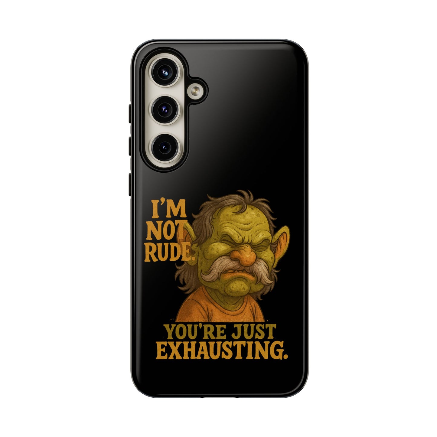 Phone Case — "I'm Not Rude, You're Just Exhausting" Grumpy Goblin Protective Cover