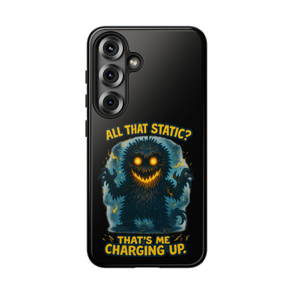 Phone Case — 'All That Static? That's Me Charging Up' Cute Monster Protective Case