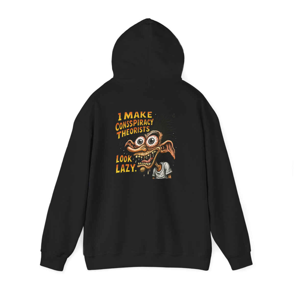Hoodie — “I Make Conspiracy Theorist Look Lazy” Graphic Hooded Sweatshirt