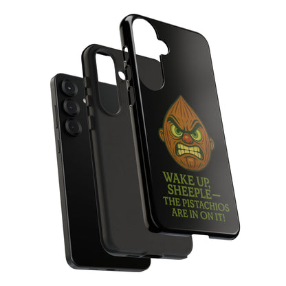 Angry Pistachio Phone Case — "Wake Up, Sheeple — The Pistachios Are In On It!"