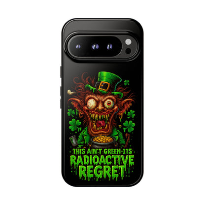 Radioactive Leprechaun Phone Case — "This Ain't Green, It's Radioactive Regret"
