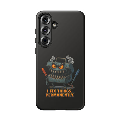 Phone Case — 'I Fix Things... Permanently' Mechanic Tool Monster Protective Case