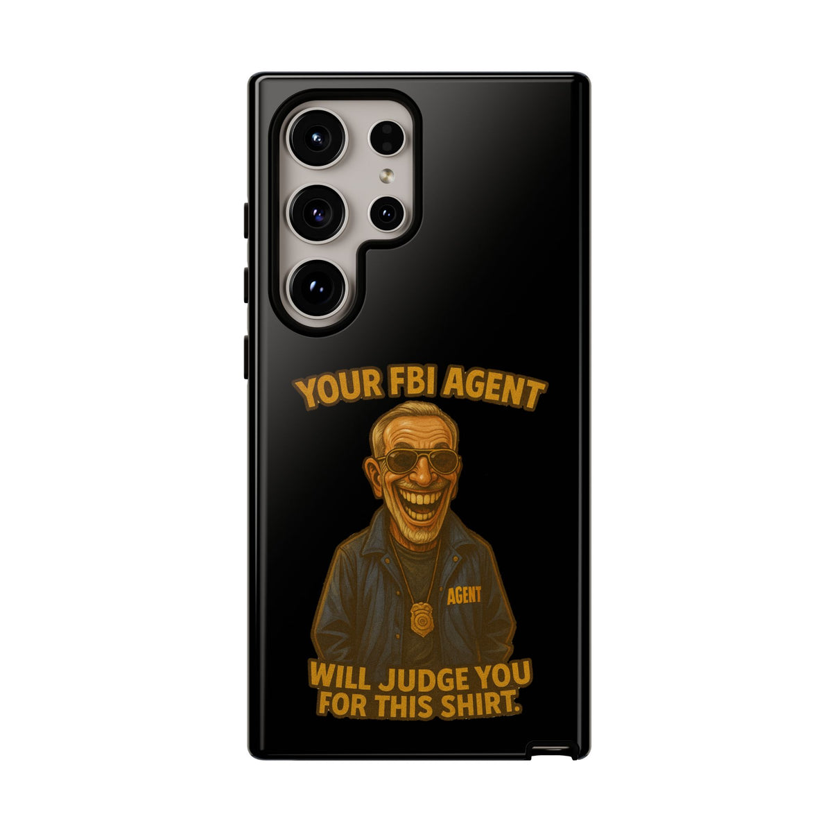 Phone Case — "Your FBI Agent Will Judge You For This Shirt" Funny Novelty Protective Case