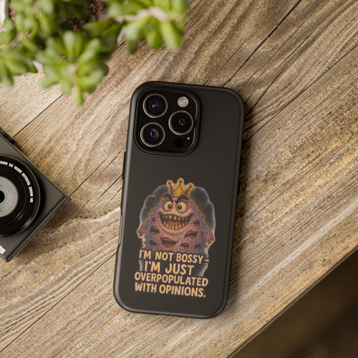 Phone Case — "I'm Not Bossy, I'm Just Overpopulated With Opinions" Funny Monster Graphic