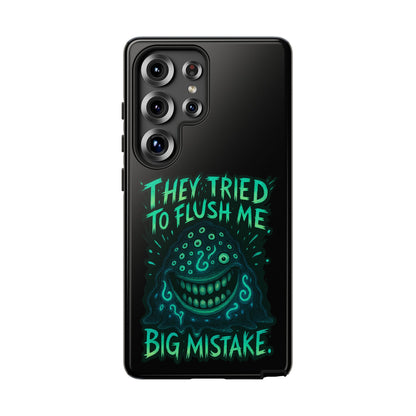 Phone Case — Glow Monster "They Tried to Flush Me, Big Mistake"