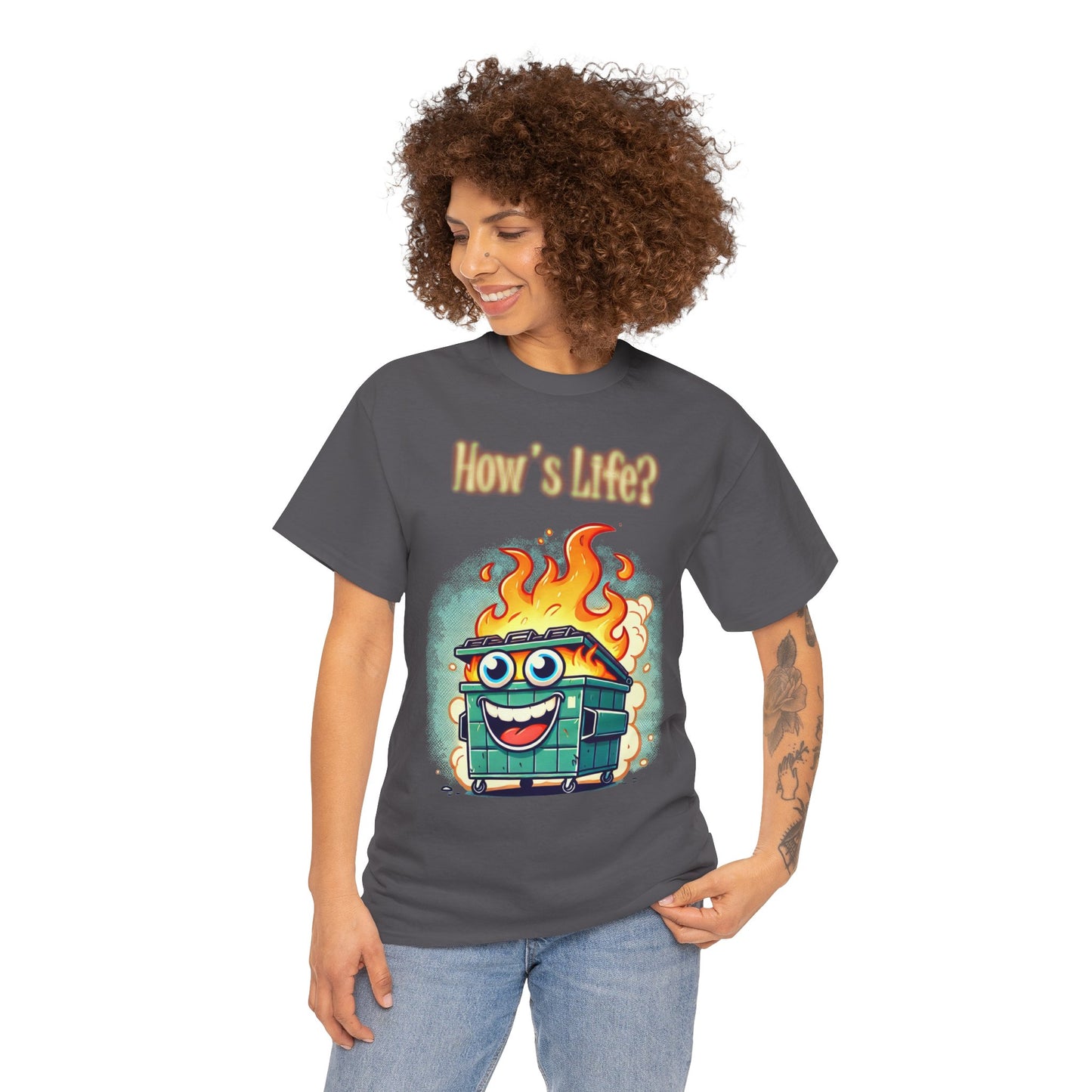 "How’s Life?" Dumpster Fire T-Shirt