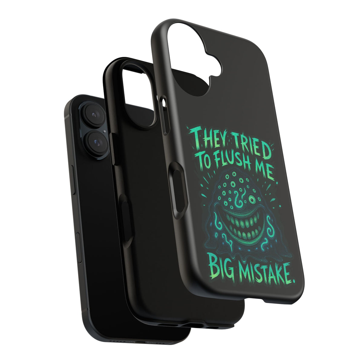 Phone Case — Glow Monster "They Tried to Flush Me, Big Mistake"
