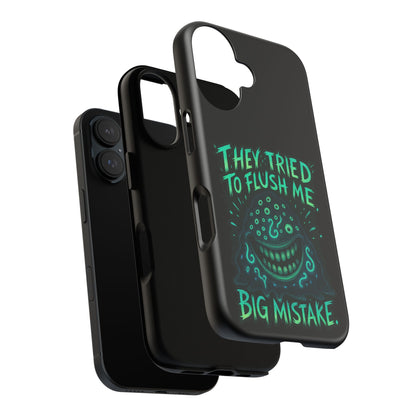 Phone Case — Glow Monster "They Tried to Flush Me, Big Mistake"