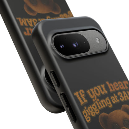 Phone Case — Creepy Teddy Design: "If you hear giggling at 3AM, that was me."