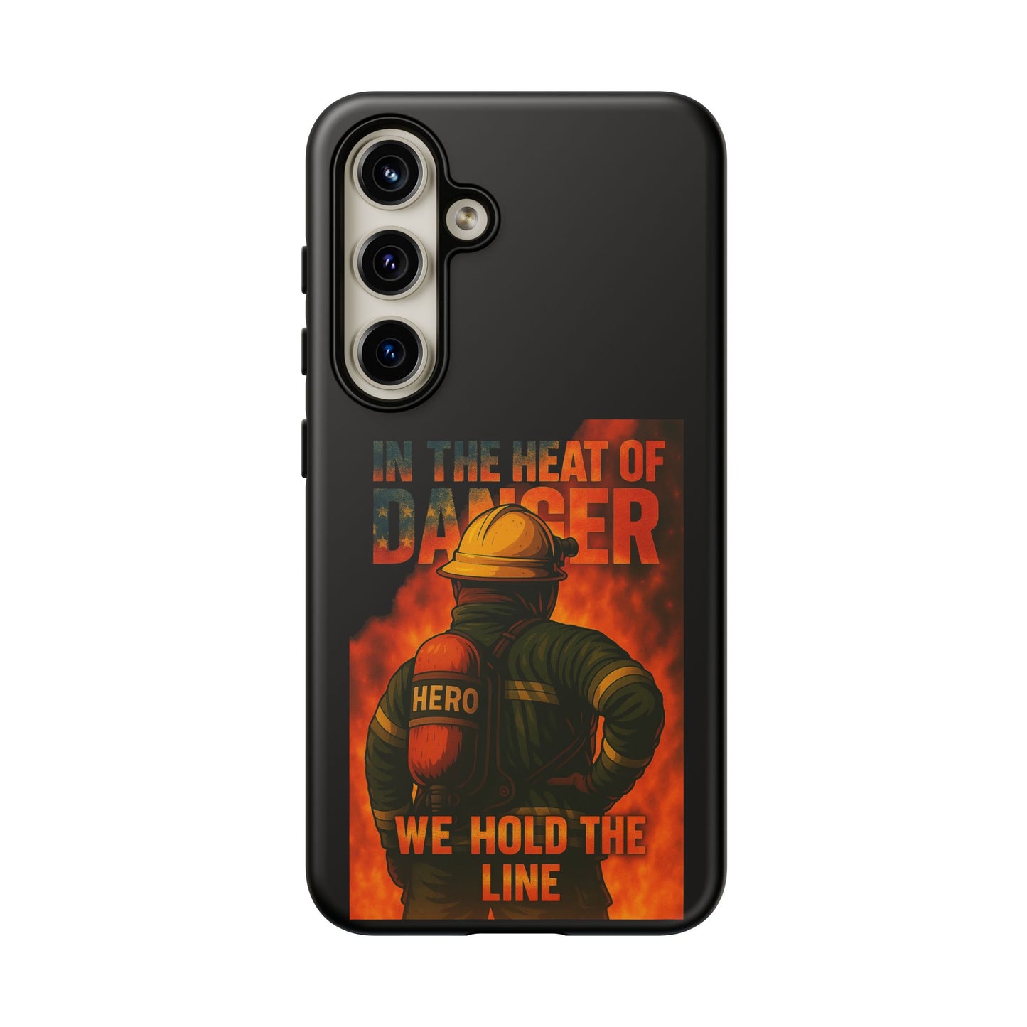 Firefighter Phone Case — "In the Heat of Danger We Hold the Line" Tough Protective Case