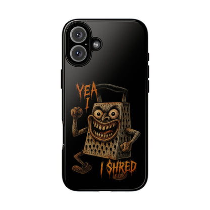 Phone Case — Funny Grater Character 'Yea I Shred' Protective iPhone Cover