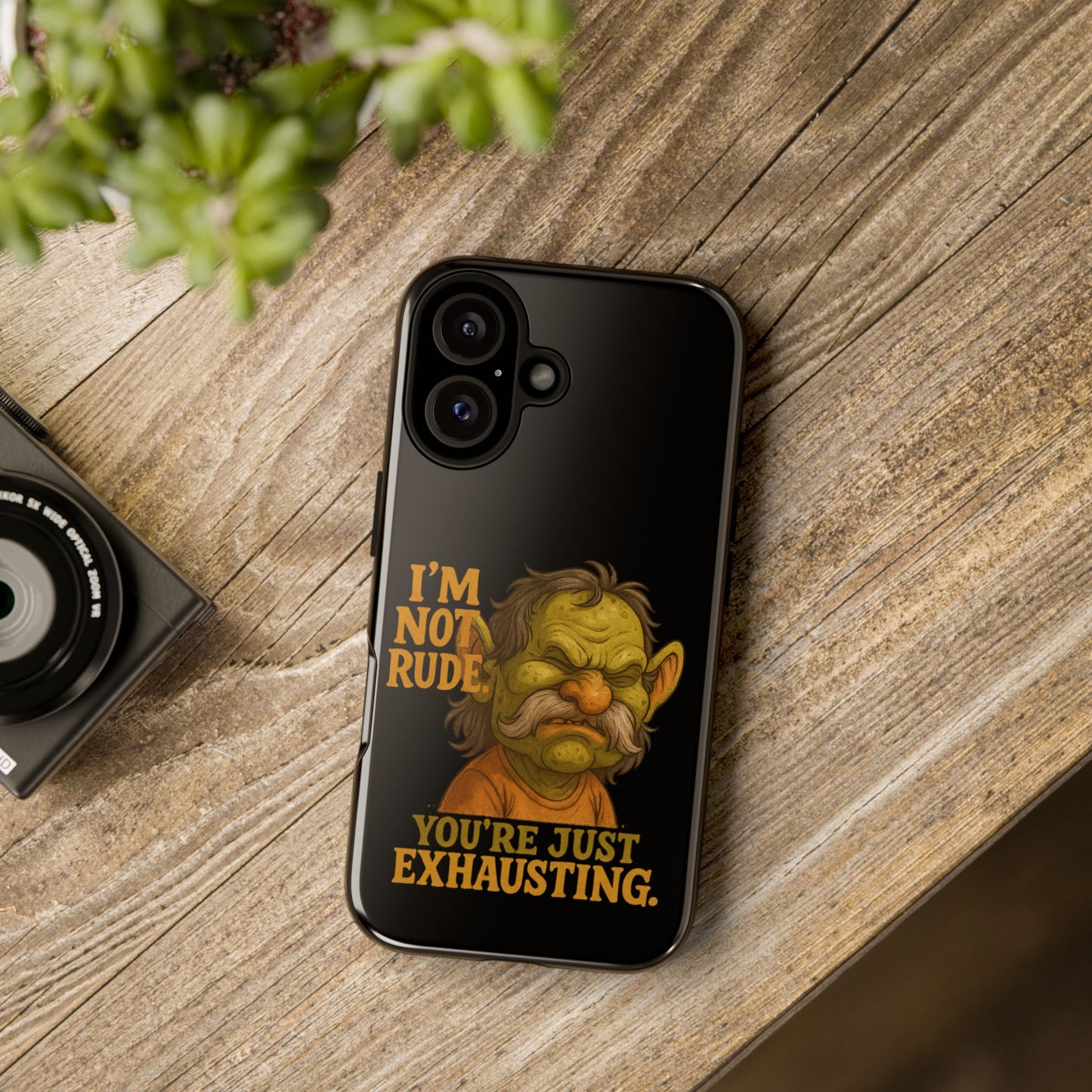 Phone Case — "I'm Not Rude, You're Just Exhausting" Grumpy Goblin Protective Cover
