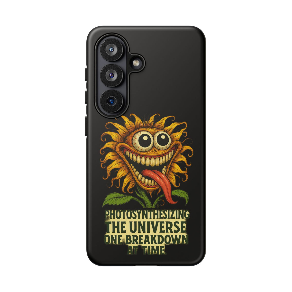 Phone Case - Smiling Sunflower Design with "Photosynthesizing the Universe One Breakdown at a Time"