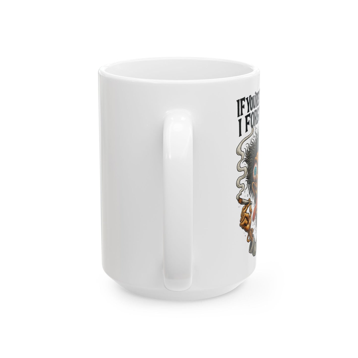 I Forgot What I Saying – Forgetful Maniac Mug
