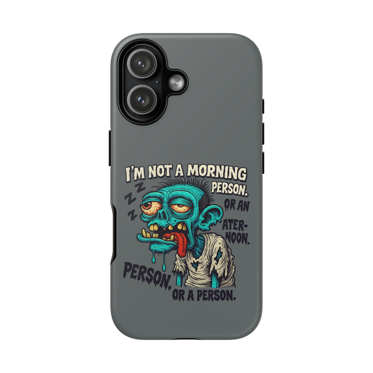 Funny Zombie Phone Case — "I'm Not a Morning Person" Graphic Tough Case