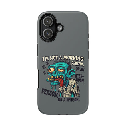 Funny Zombie Phone Case — "I'm Not a Morning Person" Graphic Tough Case