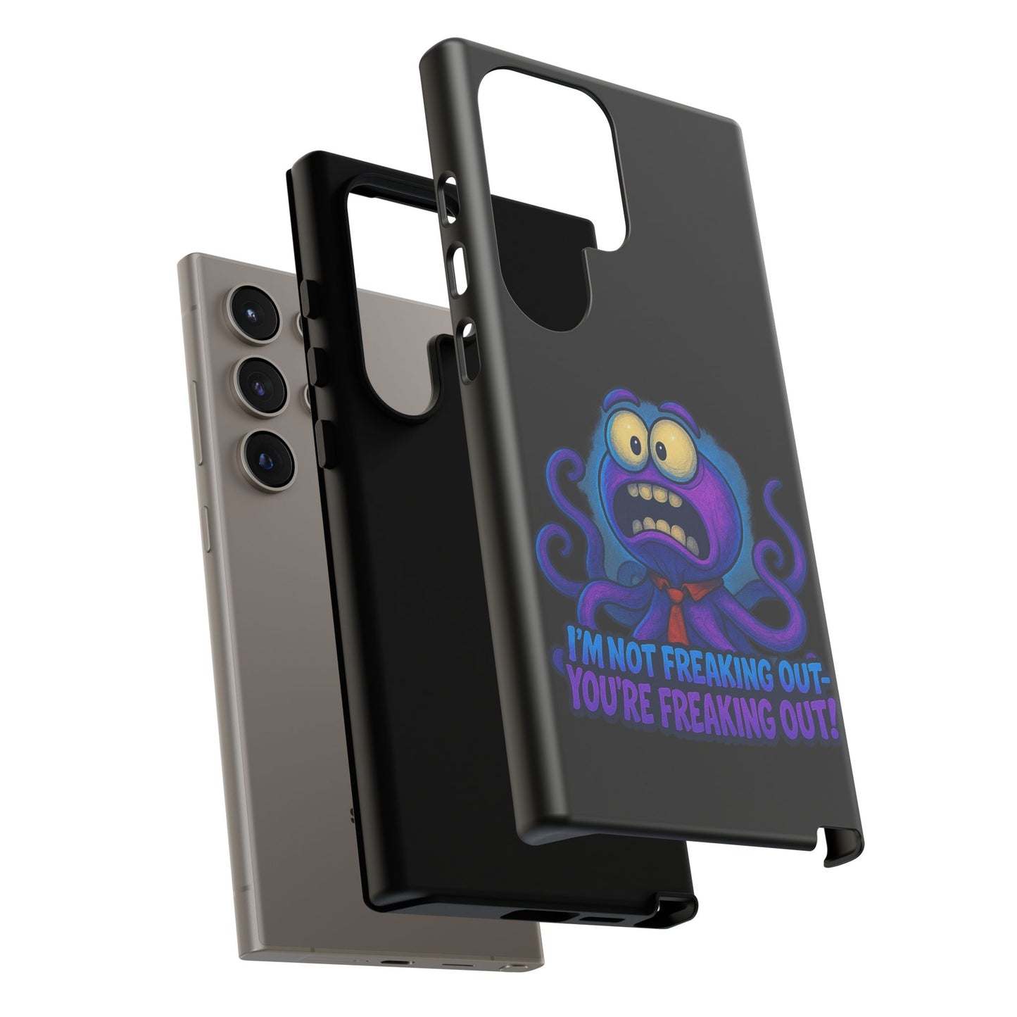 Phone Case — Funny Octopus Design "I'm Not Freaking Out, You're Freaking Out"