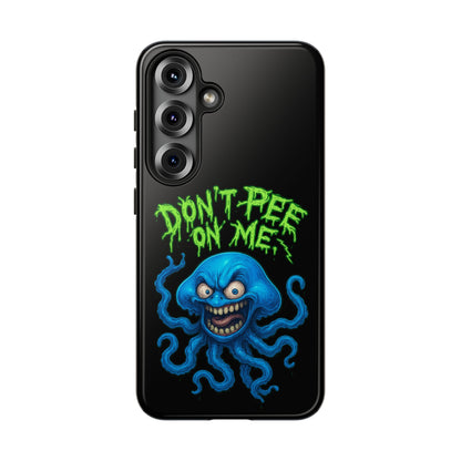 Don't Pee on Me Octopus Phone Case — Funny Grunge Protective Case