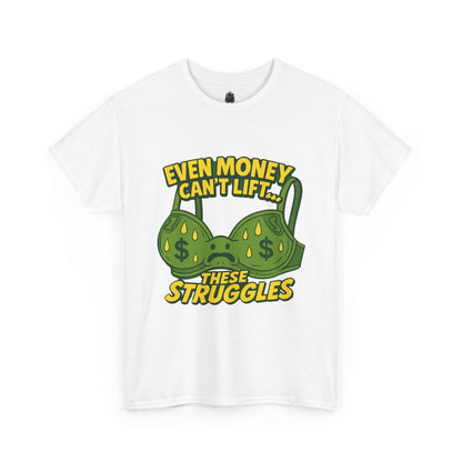 Even Money Can’t Lift These Struggles – Bra Sweat Comedy Tee