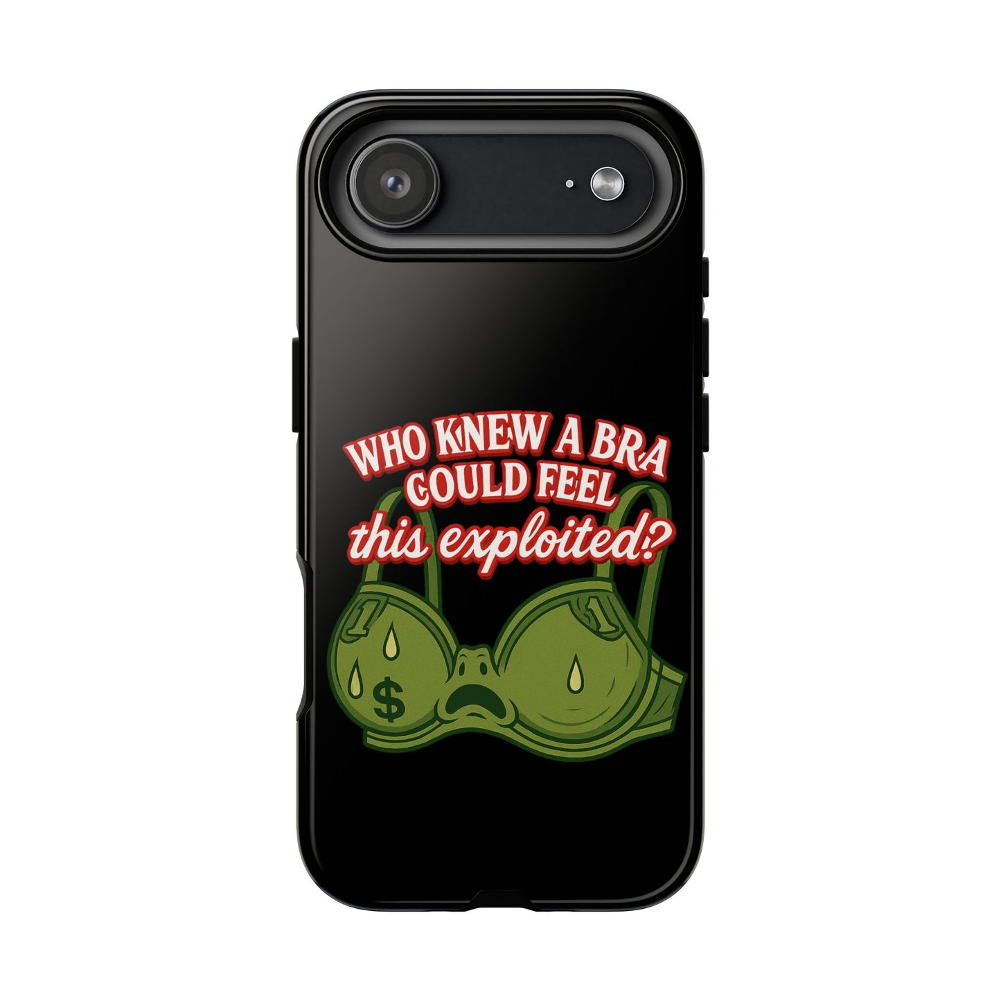 Phone Case — “Who Knew a Bra Could Feel This Exploited?” Graphic Protective Case