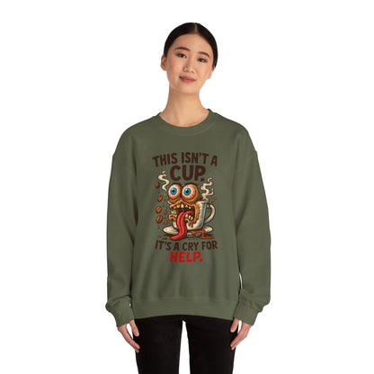 This Isn’t a Cup. It’s a Cry for Help. – Coffee Zombie Sweatshirt