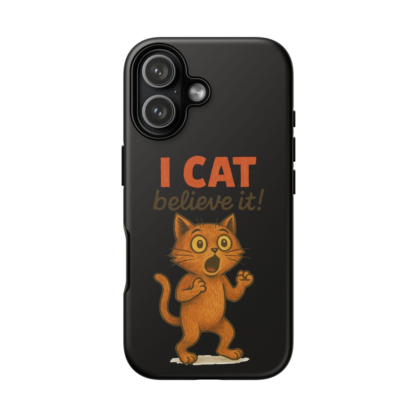 Phone Case — "I Cat Believe It!" Funny Orange Cat Protective Case
