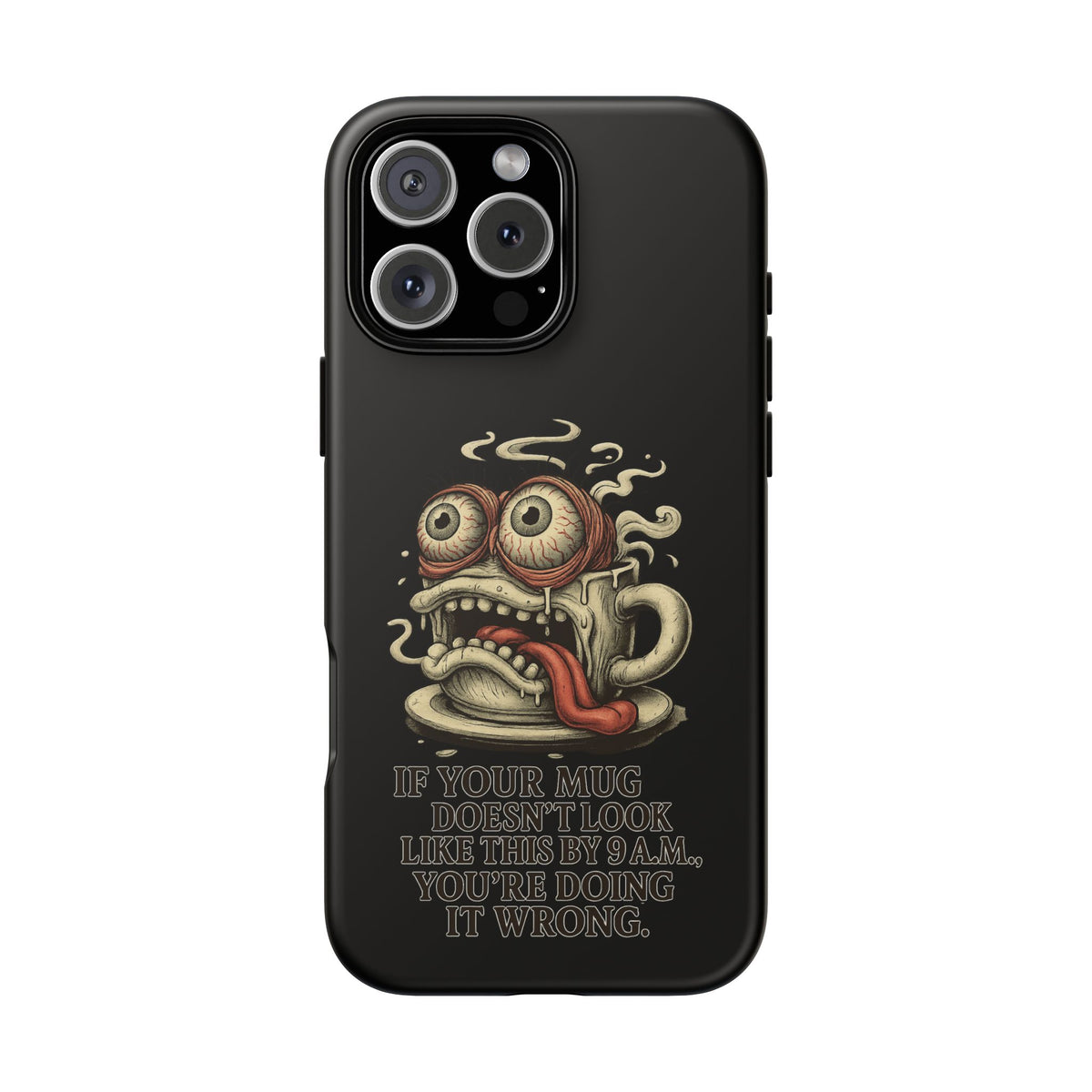 Tough Cases: Retro Hot Coffee Monster Phone Case — Funny 'If Your Mug...' Quote