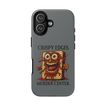 Phone Case — "Crispy Edges. Murder Center." Horror Toast Graphic