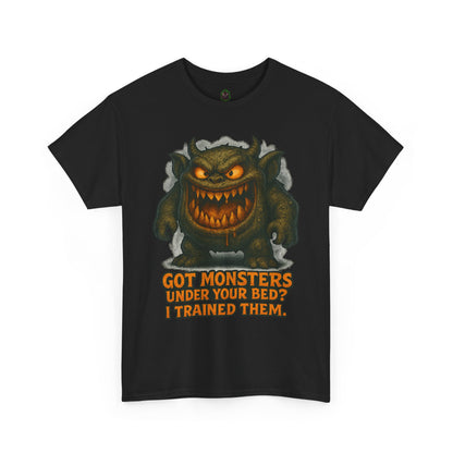 Got Monsters Under Your Bed I Trained Them T-Shirt | Monster Graphic Tee