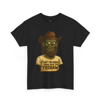 Zombie Cowboy Tee | "Ain't No Grave Gonna Hold This Yeehaw"