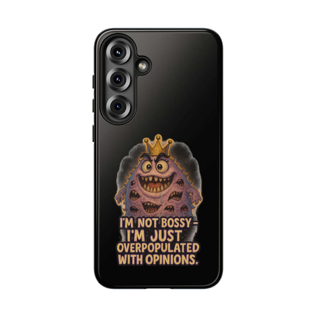 Phone Case — "I'm Not Bossy, I'm Just Overpopulated With Opinions" Funny Monster Graphic