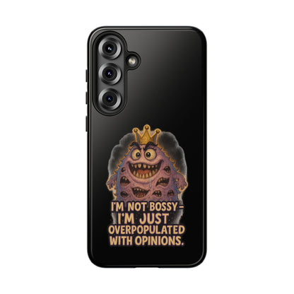Phone Case — "I'm Not Bossy, I'm Just Overpopulated With Opinions" Funny Monster Graphic