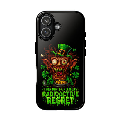 Radioactive Leprechaun Phone Case — "This Ain't Green, It's Radioactive Regret"