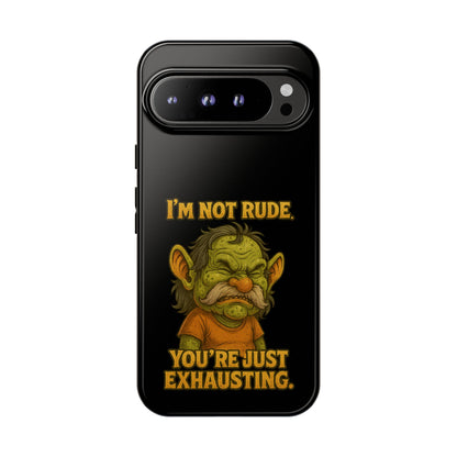 Phone Case – "I'm Not Rude, You're Just Exhausting" Funny Grumpy Troll Protective Cover