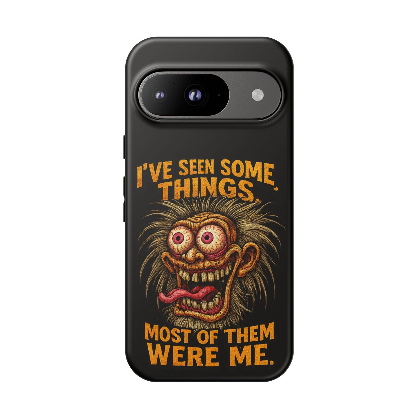 Funny Retro Monster Phone Case — "I've Seen Some Things, Most Of Them Were Me"