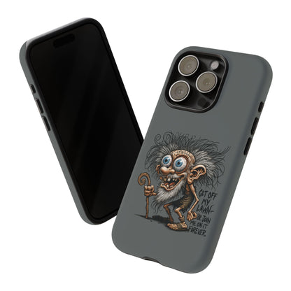 Phone Case — Funny Grumpy Troll Design: “Get Off My Lawn” Protective Cover