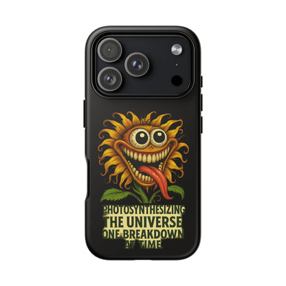 Phone Case - Smiling Sunflower Design with "Photosynthesizing the Universe One Breakdown at a Time"