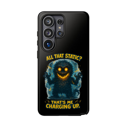 Phone Case — 'All That Static? That's Me Charging Up' Cute Monster Protective Case