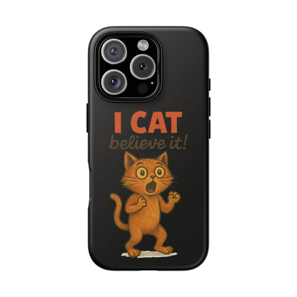 Phone Case — "I Cat Believe It!" Funny Orange Cat Protective Case