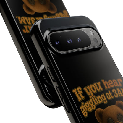 Phone Case — Creepy Teddy Design: "If you hear giggling at 3AM, that was me."