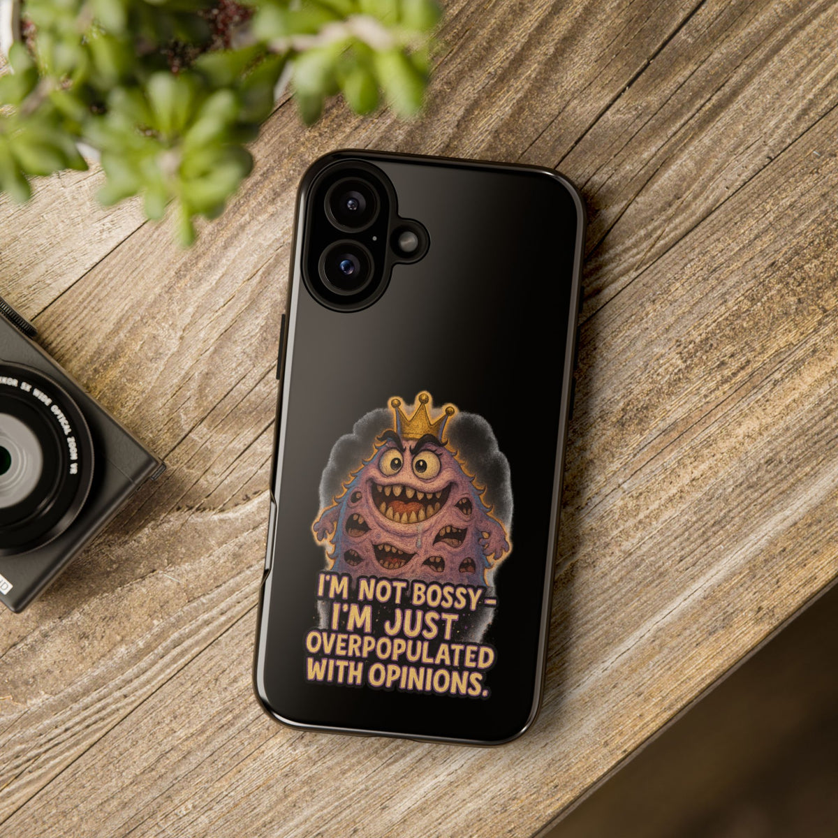 Phone Case — "I'm Not Bossy, I'm Just Overpopulated With Opinions" Funny Monster Graphic