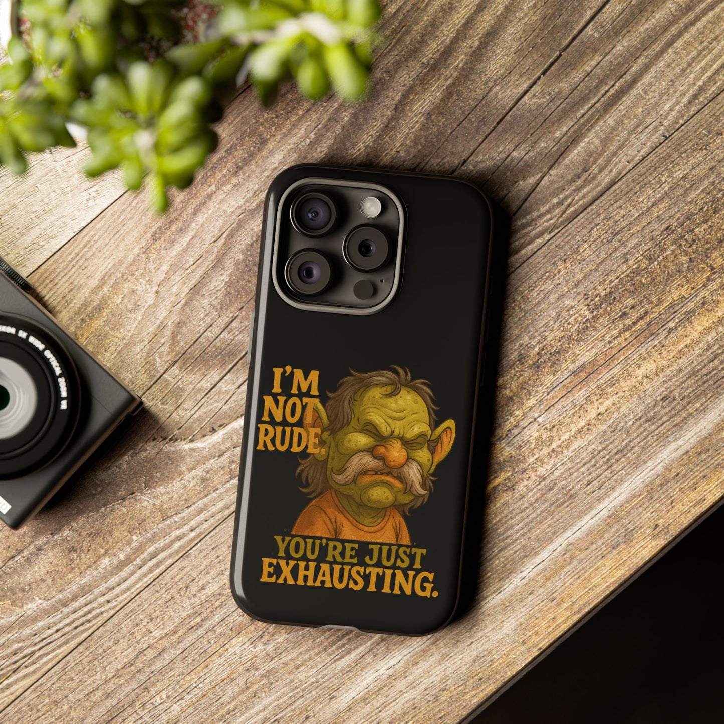 Phone Case — "I'm Not Rude, You're Just Exhausting" Grumpy Goblin Protective Cover