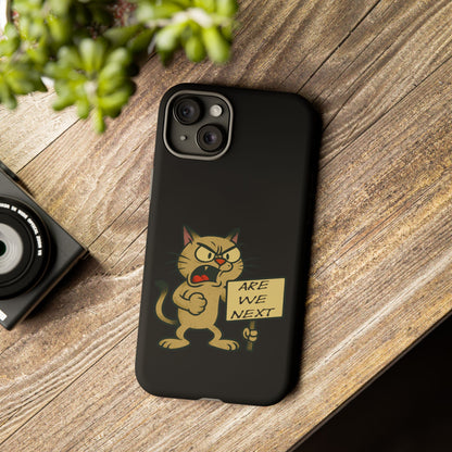 Angry Cat Phone Case — 'Are We Next' Protest Graphic iPhone Case