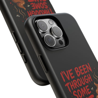 Phone Case — "I've Been Through Some Shit. Literally." Humorous Resilient Tough Case