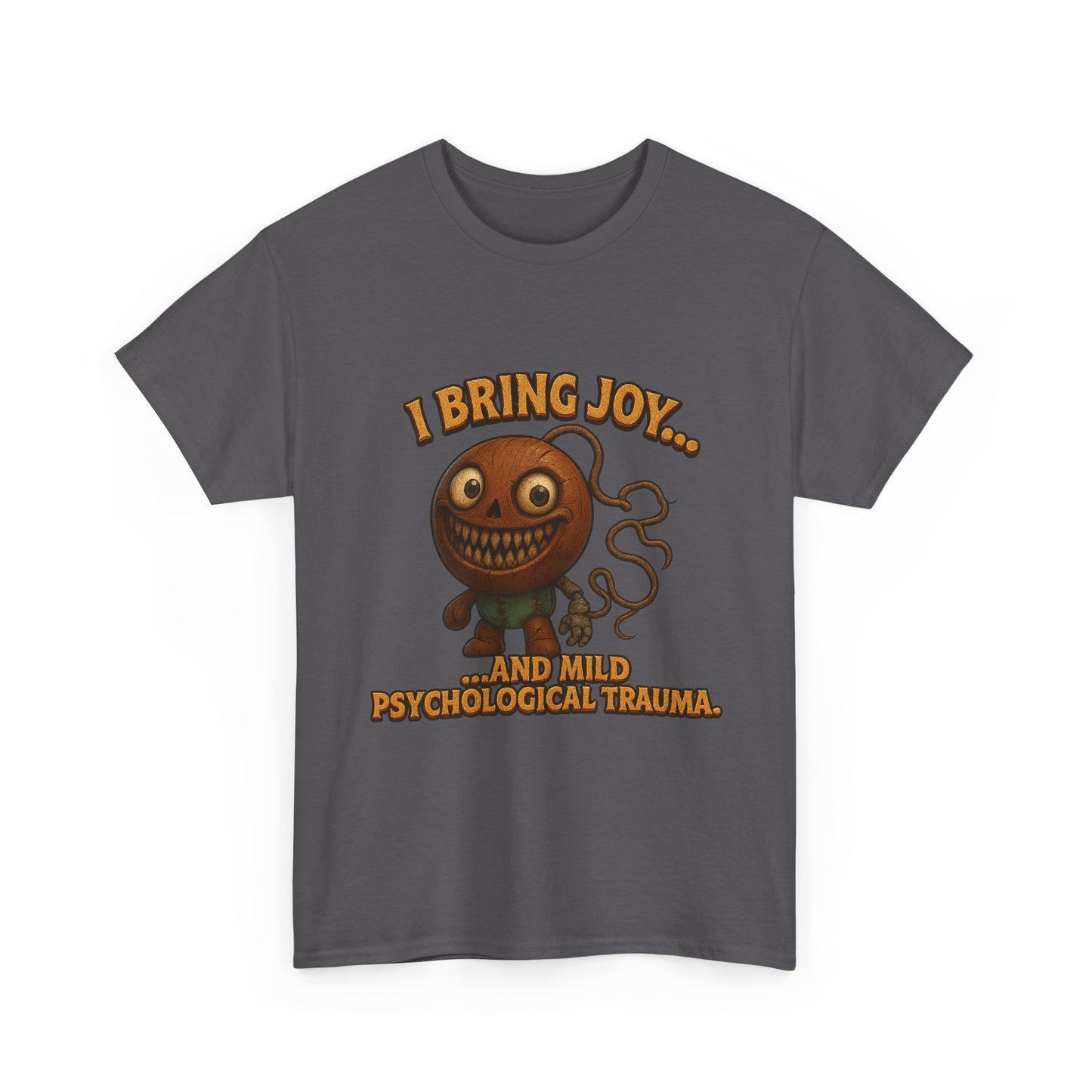I Bring Joy...and Mild Psychological Trauma T-Shirt | Dark Cute Monster Tee