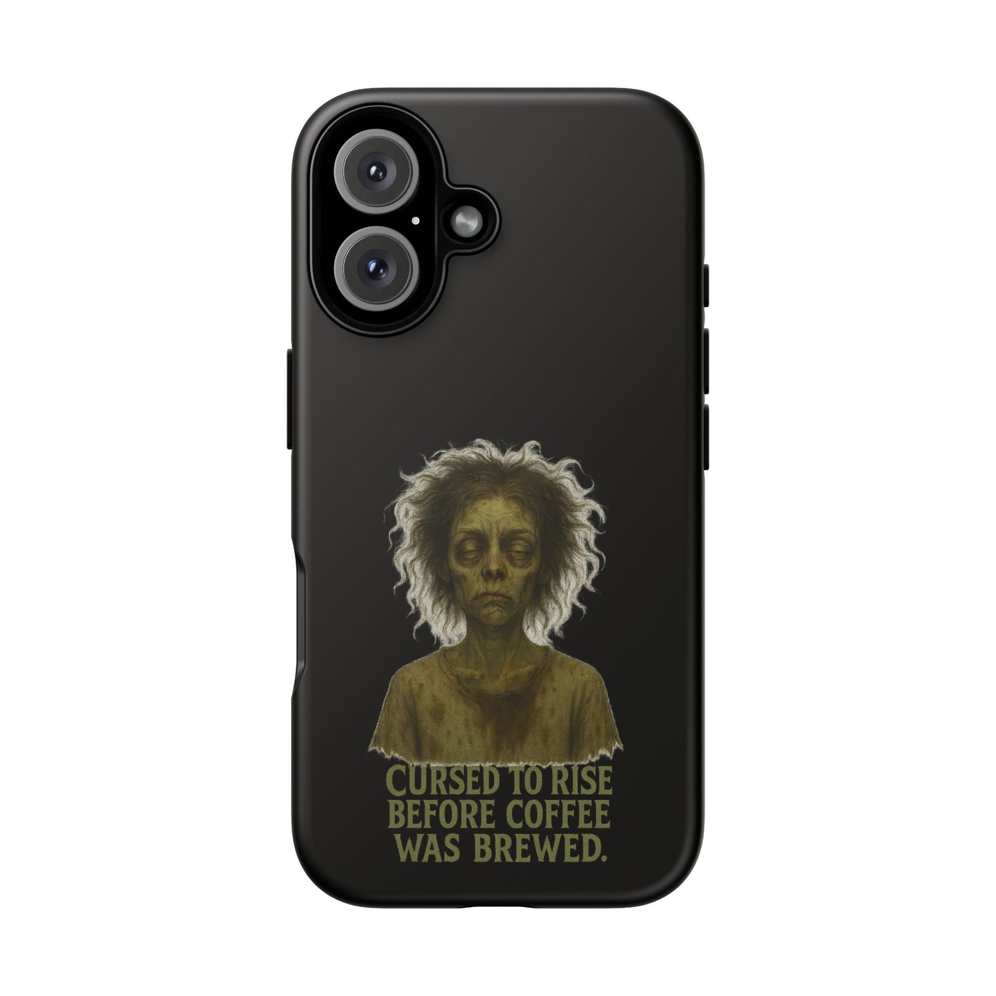 Phone Case — “Cursed to Rise Before Coffee Was Brewed” Goth Horror Design