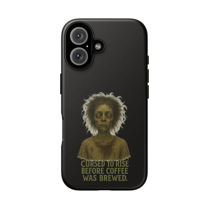 Phone Case — “Cursed to Rise Before Coffee Was Brewed” Goth Horror Design