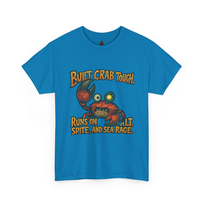 Built Crab Tough crab graphic Tee | Runs on salt, spite, and sea rage