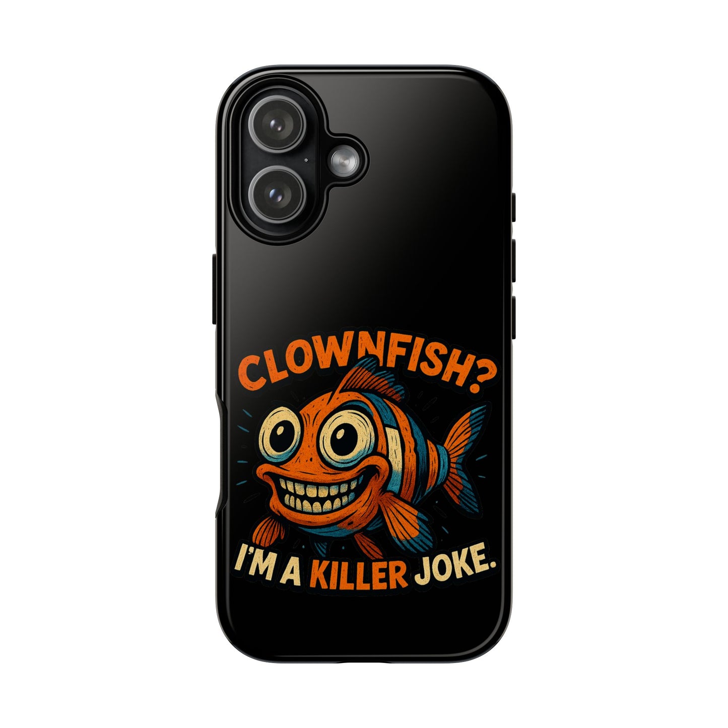 Phone Case — “Clownfish? I’m a Killer Joke.” Funny Creepy Fish Graphic