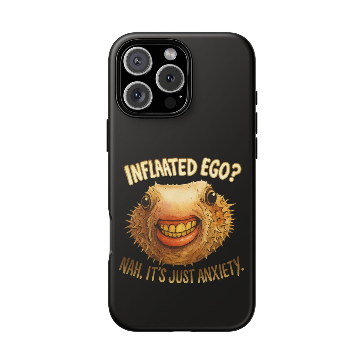 Phone Case — "Inflated Ego? Nah, It's Just Anxiety" Funny Pufferfish Design